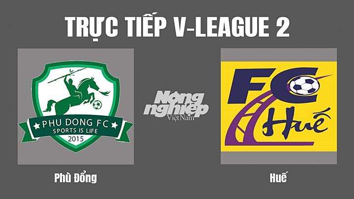 Trực tiếp bóng đá V-League 2 (hạng Nhất Việt Nam) giữa Phù Đổng vs Huế hôm nay 23/9/2022