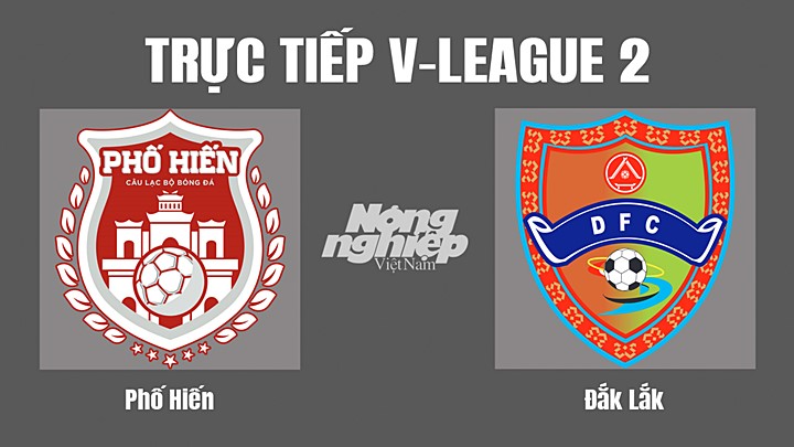 Trực tiếp bóng đá V-League 2 (hạng Nhất Việt Nam) giữa Phố Hiến vs Đắk Lắk hôm nay 24/9/2022