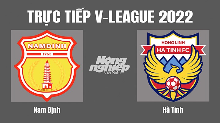 Trực tiếp bóng đá V-League (VĐQG Việt Nam) 2022 giữa Nam Định vs Hà Tĩnh hôm nay 1/10/2022