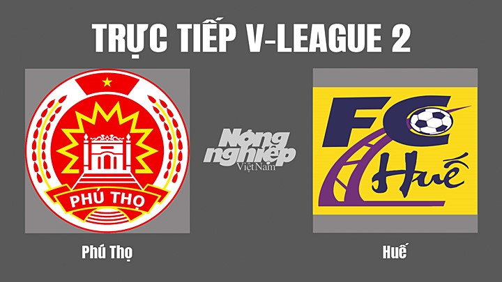 Trực tiếp bóng đá V-League 2 (hạng Nhất Việt Nam) giữa Phú Thọ vs Huế hôm nay 1/10/2022
