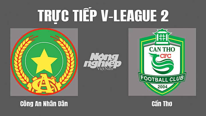 Trực tiếp bóng đá V-League 2 (hạng Nhất Việt Nam) giữa CAND vs Cần Thơ hôm nay 2/10/2022