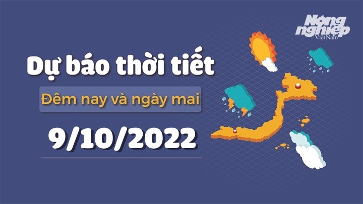 Thời tiết đêm nay và ngày mai 9/10 tại các vùng trong cả nước