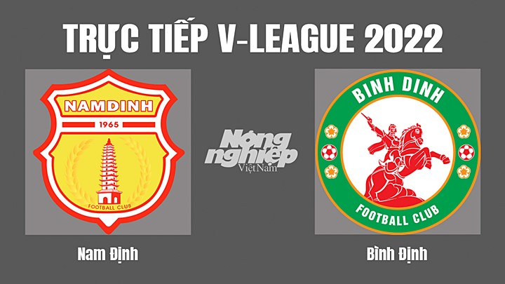 Trực tiếp bóng đá V-League (VĐQG Việt Nam) 2022 giữa Nam Định vs Bình Định hôm nay 8/10/2022