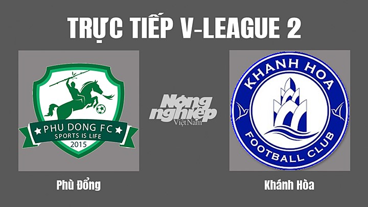 Trực tiếp bóng đá V-League 2 (hạng Nhất Việt Nam) giữa Phù Đổng vs Khánh Hòa hôm nay 12/10/2022