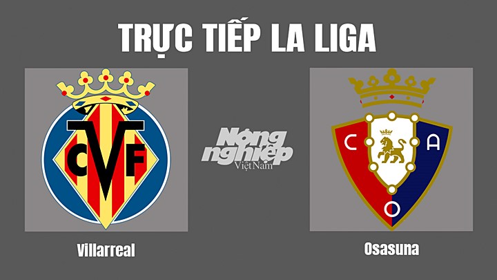 Trực tiếp bóng đá La Liga 2022/23 giữa Villarreal vs Osasuna hôm nay 18/10/2022