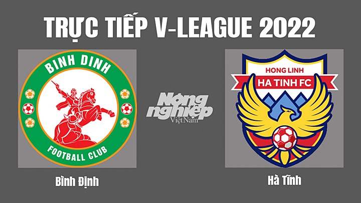 Trực tiếp bóng đá V-League (VĐQG Việt Nam) 2022 giữa Bình Định vs Hà Tĩnh hôm nay 18/10/2022