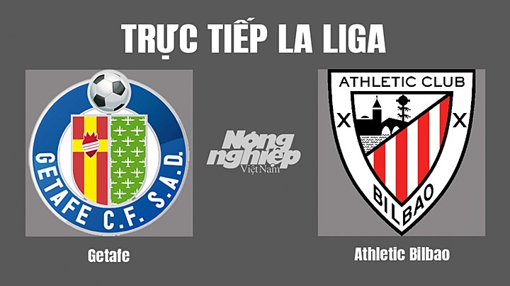 Trực tiếp bóng đá La Liga 2022/23 giữa Getafe vs Athletic Bilbao hôm nay 19/10/2022