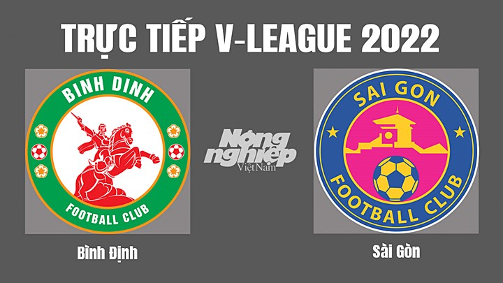 Trực tiếp bóng đá V-League (VĐQG Việt Nam) 2022 giữa Bình Định vs Sài Gòn hôm nay 22/10/2022