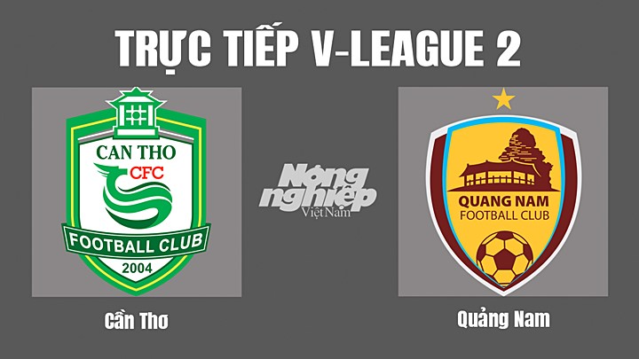 Trực tiếp bóng đá V-League 2 (hạng Nhất Việt Nam) giữa Cần Thơ vs Quảng Nam hôm nay 24/10/2022