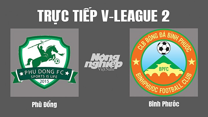 Trực tiếp bóng đá V-League 2 (hạng Nhất Việt Nam) giữa Phù Đổng vs Bình Phước hôm nay 24/10/2022