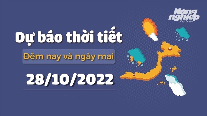 Thời tiết đêm nay và ngày mai 28/10 tại các vùng trong cả nước