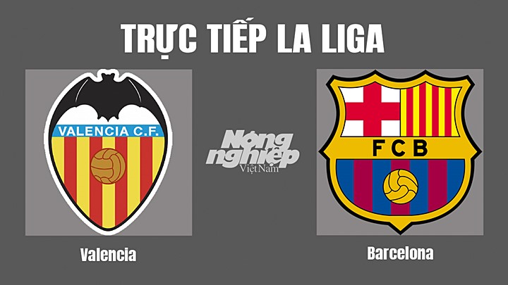 Trực tiếp bóng đá La Liga 2022/23 giữa Valencia vs Barcelona hôm nay 30/10/2022