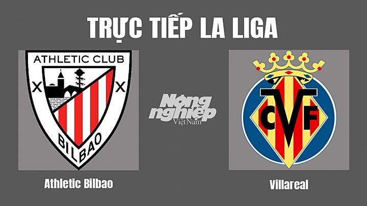 Trực tiếp bóng đá La Liga 2022/23 giữa Athletic Bilbao vs Villarreal hôm nay 31/10/2022