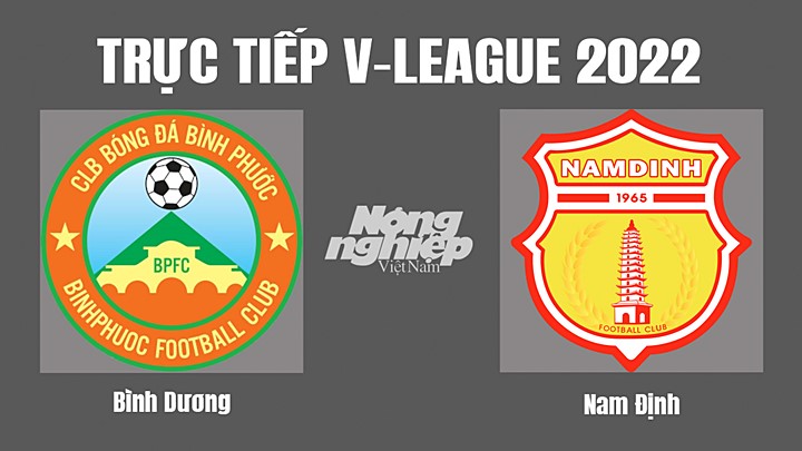 Trực tiếp bóng đá V-League (VĐQG Việt Nam) 2022 giữa Bình Dương vs Nam Định hôm nay 30/10/2022