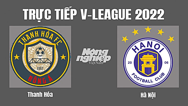 Trực tiếp bóng đá V-League (VĐQG Việt Nam) 2022 giữa Thanh Hóa vs Hà Nội hôm nay 4/11/2022