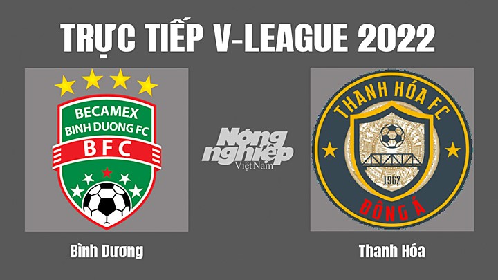 Trực tiếp bóng đá V-League (VĐQG Việt Nam) 2022 giữa Bình Dương vs Thanh Hóa hôm nay 9/11/2022