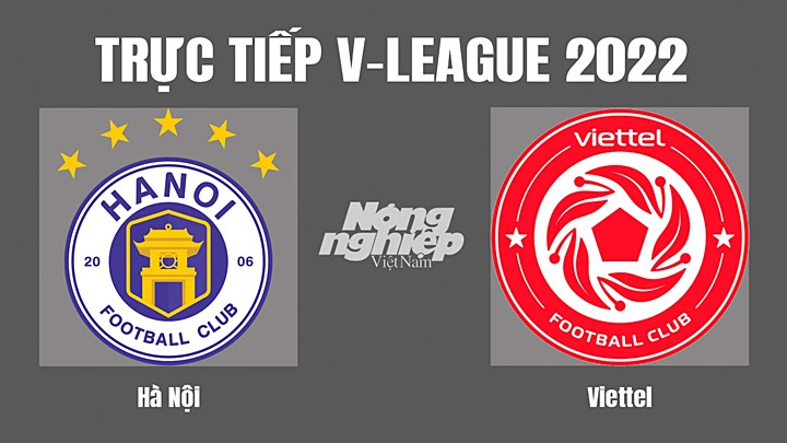 Trực tiếp bóng đá V-League (VĐQG Việt Nam) 2022 giữa Hà Nội vs Viettel hôm nay 9/11/2022