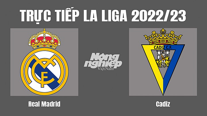 Trực tiếp bóng đá La Liga 2022/23 giữa Real Madrid vs Cadiz hôm nay 11/11/2022