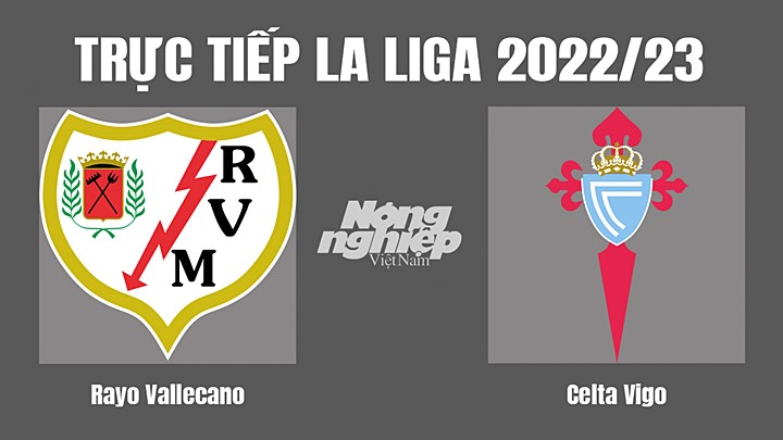 Trực tiếp bóng đá La Liga 2022/23 giữa Rayo Vallecano vs Celta Vigo hôm nay 11/11/2022