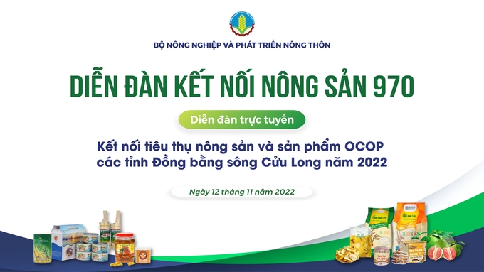 Diễn đàn trực tuyến Kết nối tiêu thụ nông sản và sản phẩm OCOP các tỉnh Đồng bằng sông Cửu Long năm 2022.