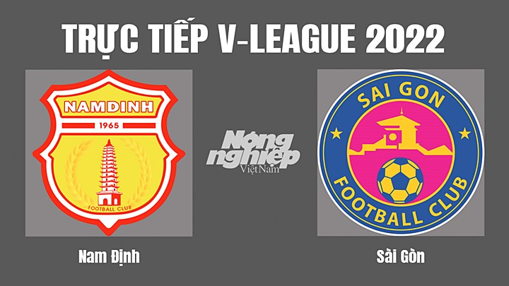 Trực tiếp bóng đá V-League (VĐQG Việt Nam) 2022 giữa Nam Định vs Sài Gòn hôm nay 13/11/2022