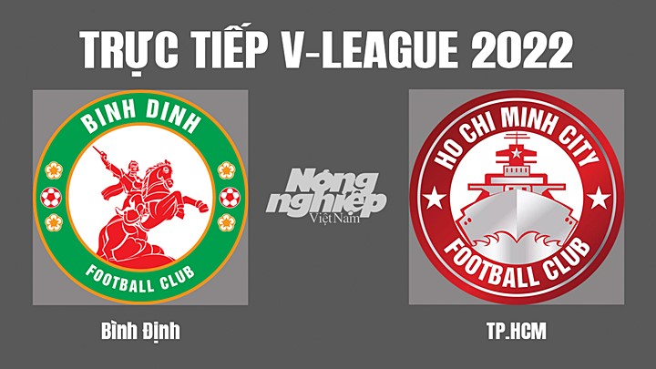 Trực tiếp bóng đá V-League (VĐQG Việt Nam) 2022 giữa Bình Định vs TP.HCM hôm nay 19/11/2022