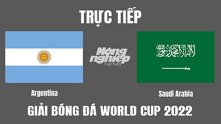 Trực tiếp bóng đá World Cup 2022 giữa Argentina vs Ả Rập Saudi hôm nay 22/11/2022