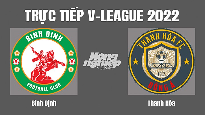 Trực tiếp bóng đá V-League 2022 giữa Bình Định vs Thanh Hóa hôm nay 23/11/2022
