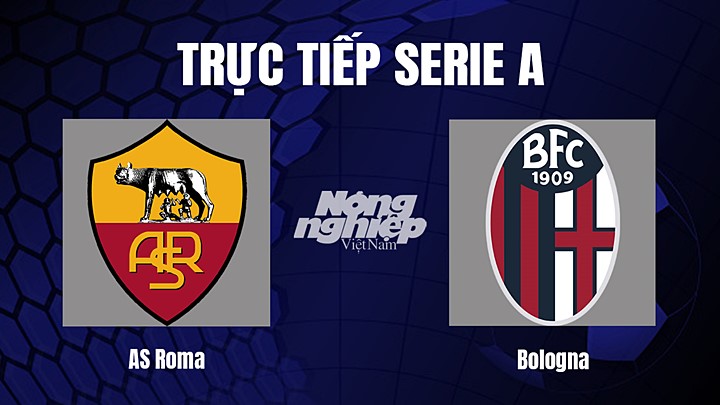 Trực tiếp bóng đá Serie A (VĐQG Italia) 2022/23 giữa AS Roma vs Bologna hôm nay 4/1/2023