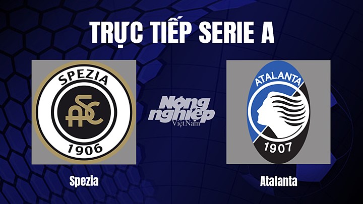Trực tiếp bóng đá Serie A (VĐQG Italia) 2022/23 giữa Spezia vs Atalanta hôm nay 4/1/2023