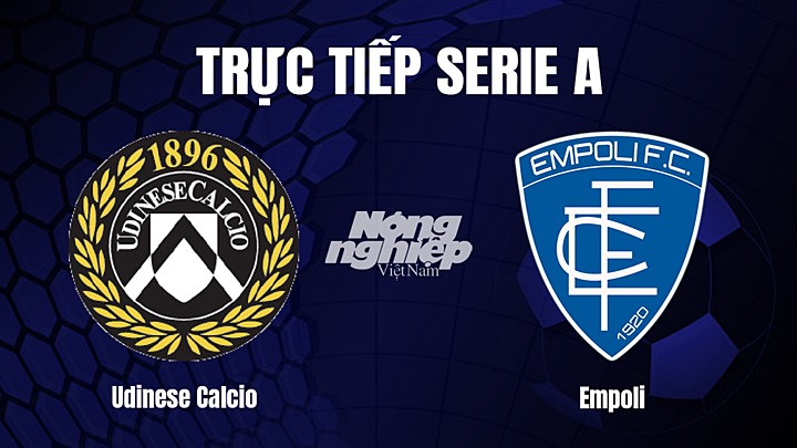 Trực tiếp bóng đá Serie A (VĐQG Italia) 2022/23 giữa Udinese Calcio vs Empoli hôm nay 5/1/2023