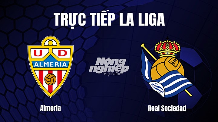 Trực tiếp bóng đá La Liga 2022/23 giữa Almeria vs Real Sociedad hôm nay 8/1/2023