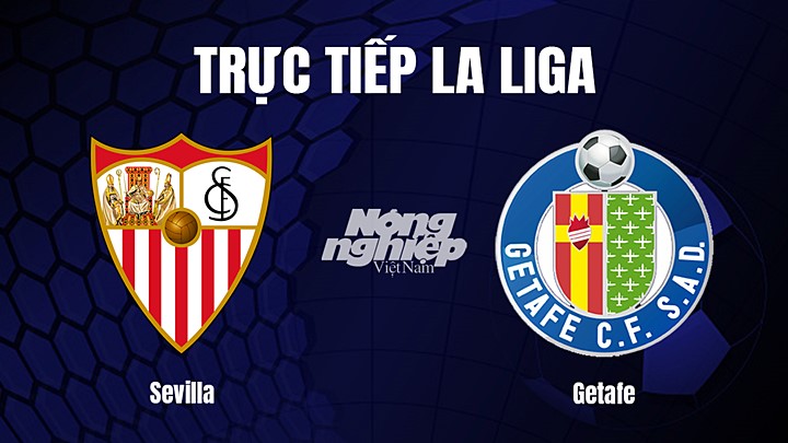 Trực tiếp bóng đá La Liga 2022/23 giữa Sevilla vs Getafe hôm nay 9/1/2023