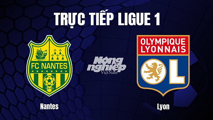 Trực tiếp bóng đá Ligue 1 (VĐQG Pháp) 2022/23 giữa Nantes vs Lyon hôm nay 12/1/2023