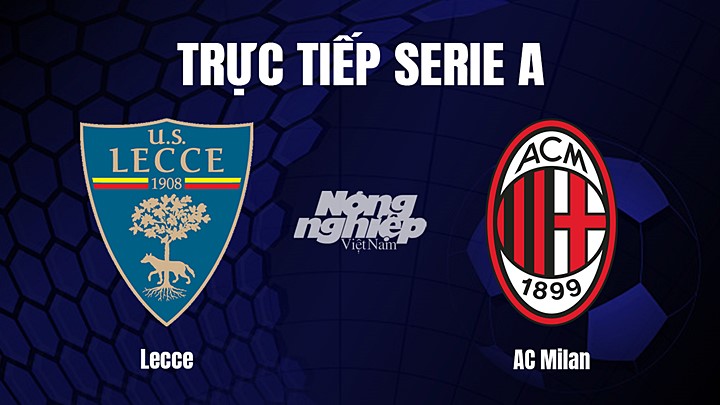 Trực tiếp bóng đá Serie A (VĐQG Italia) 2022/23 giữa Lecce vs AC Milan ngày 15/1/2023