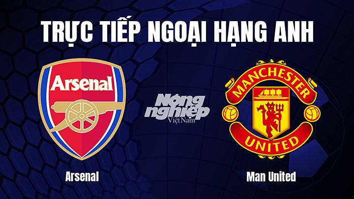 Trực tiếp bóng đá Ngoại hạng Anh giữa Arsenal vs Man United hôm nay 22/1/2023