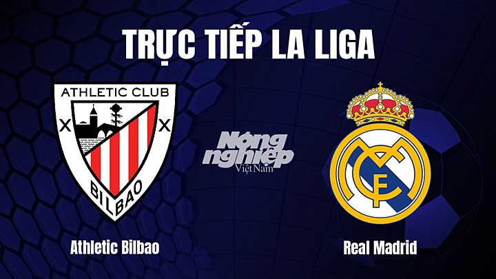 Trực tiếp bóng đá La Liga 2022/23 giữa Athletic Bilbao vs Real Madrid hôm nay 23/1/2023