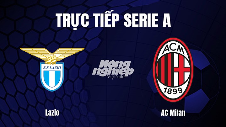 Trực tiếp bóng đá Serie A (VĐQG Italia) 2022/23 giữa Lazio vs AC Milan hôm nay 25/1/2023