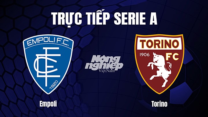 Trực tiếp bóng đá Serie A (VĐQG Italia) 2022/23 giữa Empoli vs Torino hôm nay 28/1/2023