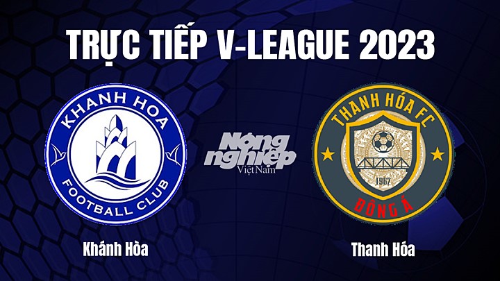 Trực tiếp bóng đá V-League 2023 giữa Khánh Hòa vs Thanh Hóa hôm nay 3/2/2023