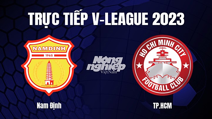 Trực tiếp bóng đá V-League 2023 giữa Nam Định vs TP.HCM hôm nay 3/2/2023