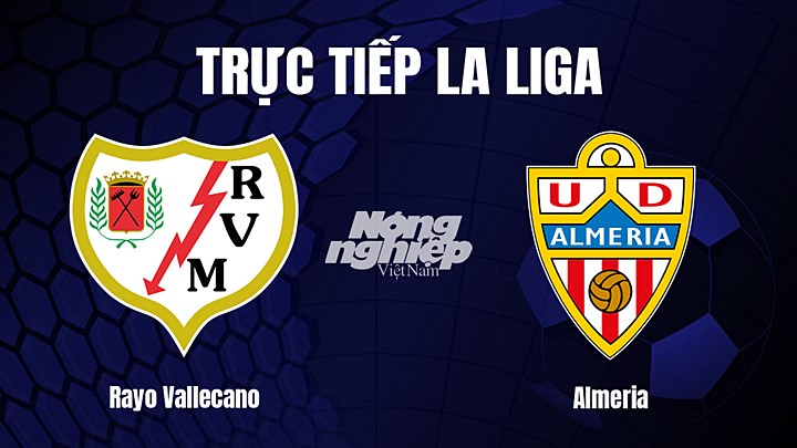 Trực tiếp bóng đá La Liga 2022/23 giữa Rayo Vallecano vs Almeria hôm nay 7/2/2023