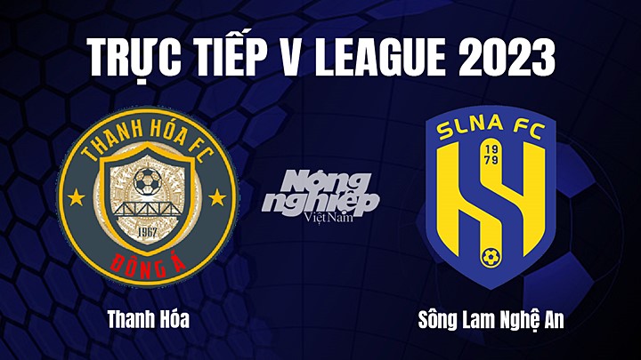 Trực tiếp bóng đá V-League 2023 giữa Thanh Hóa vs SLNA hôm nay 7/2/2023