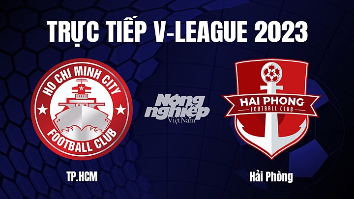 Trực tiếp bóng đá V-League 2023 giữa TP.HCM vs Hải Phòng hôm nay 8/2/2023