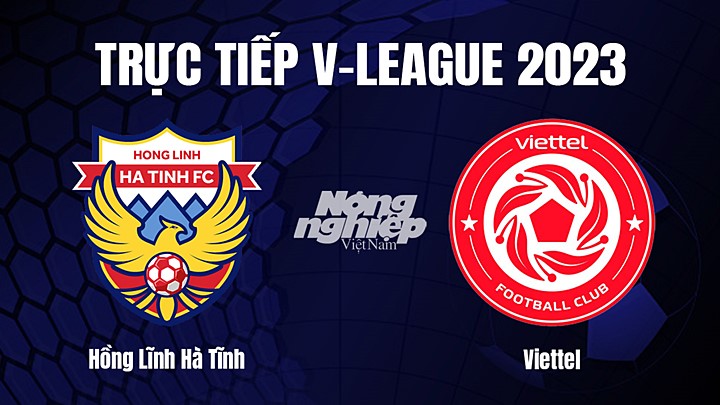 Trực tiếp bóng đá V-League 2023 giữa Hà Tĩnh vs Viettel hôm nay 9/2/2023