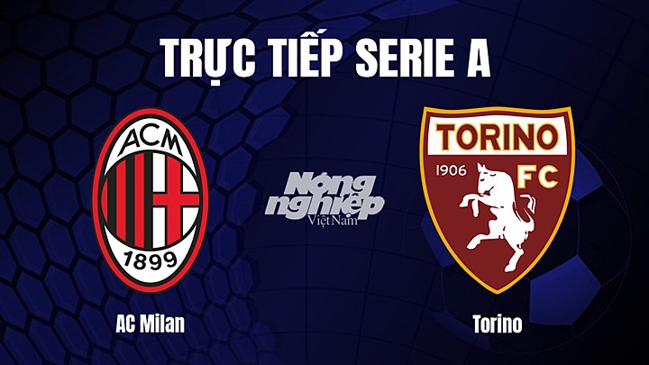 Trực tiếp bóng đá Serie A (VĐQG Italia) 2022/23 giữa AC Milan vs Torino hôm nay 11/2/2023