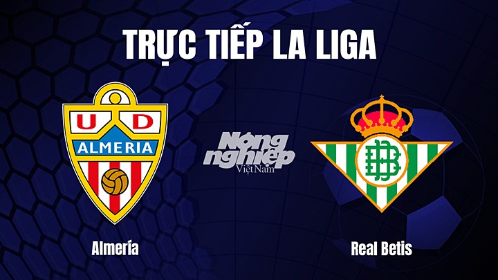 Trực tiếp bóng đá La Liga 2022/23 giữa Almeria vs Real Betis hôm nay 11/2/2023