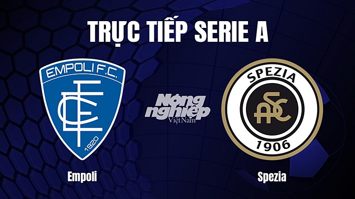 Trực tiếp bóng đá Serie A (VĐQG Italia) 2022/23 giữa Empoli vs Spezia hôm nay 11/2/2023