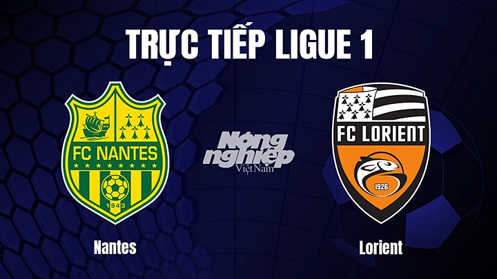 Trực tiếp bóng đá Ligue 1 (VĐQG Pháp) 20212/23 giữa Nantes vs Lorient hôm nay 12/2/2023