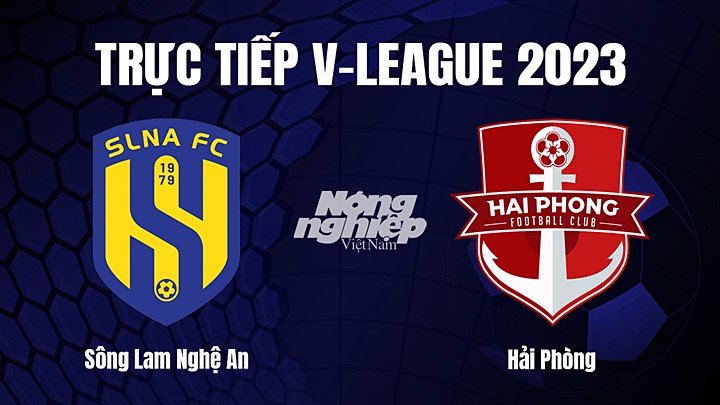 Trực tiếp bóng đá V-League 2023 giữa SLNA vs Hải Phòng hôm nay 12/2/2023